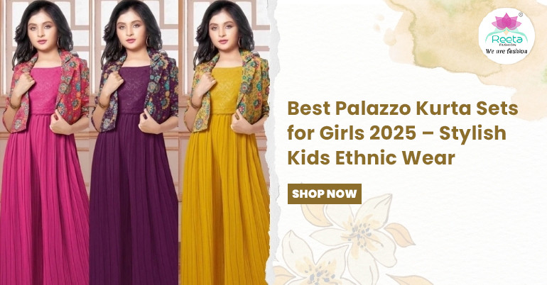 Best Palazzo Kurta Sets for Girls 2025 – Stylish Kids Ethnic Wear